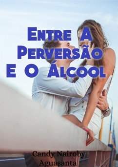 Cover Entre A Perversão E O Álcool (eBook, ePUB)
