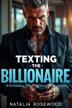 Cover Texting the Billionaire: A Forbidden Office, Billionaire Romance (The Unexpected Daddies Series) (eBook, ePUB)