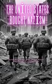 The United States Bought The Nazism (eBook, ePUB) The United States Bought The Nazism (eBook, ePUB)