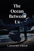 The Ocean Between Us (romance, #1) (eBook, ePUB) The Ocean Between Us (romance, #1) (eBook, ePUB)