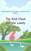 Bedtime Stories for Kids 4+ Short, Sweet Tales to Read Together The Kind Cloud and the Lonely Tree (eBook, ePUB)