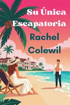Su Única Escapatoria (eBook, ePUB) - Colewil, Rachel Su Única Escapatoria (eBook, ePUB) - Colewil, Rachel