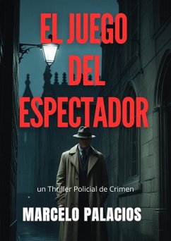 Cover El Juego del Espectador: un Thriller Policial de Crimen (eBook, ePUB)