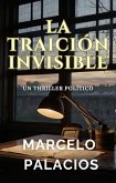 La Traición Invisible: un Thriller Político (eBook, ePUB) La Traición Invisible: un Thriller Político (eBook, ePUB)