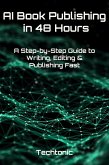 How to Publish a Book with Artificial Intelligence in Less Than 48 Hours (eBook, ePUB) How to Publish a Book with Artificial Intelligence in Less Than 48 Hours (eBook, ePUB)