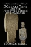 Göbekli Tepe and the Forgotten Genesis of Civilization (Lost Worlds: Ancient Origins and History, #5) (eBook, ePUB) Göbekli Tepe and the Forgotten Genesis of Civilization (Lost Worlds: Ancient Origins and History, #5) (eBook, ePUB)
