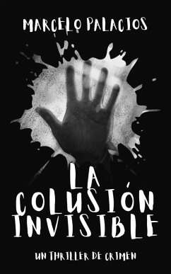 Cover La Colusión Invisible: un Thriller de Crimen (eBook, ePUB)