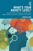 What's Your Anxiety Level? Cognitive Behavioral Therapy for Neurodivergent Children and Teens with Co-Occurring Anxiety Disorders (eBook, PDF) What's Your Anxiety Level? Cognitive Behavioral Therapy for Neurodivergent Children and Teens with Co-Occurring Anxiety Disorders (eBook, PDF)
