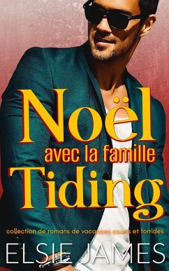 Noël avec la famille Tiding: collection de romans de vacances courts et torrides (Holidays with Elsie (French)) (eBook, ePUB) Cover Noël avec la famille Tiding: collection de romans de vacances courts et torrides (Holidays with Elsie (French)) (eBook, ePUB)