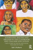 Addressing Racism and Ableism in the Classroom and Teacher Education (eBook, PDF) Addressing Racism and Ableism in the Classroom and Teacher Education (eBook, PDF)