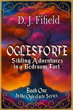 Cover Oglesforte: Sibling Adventures in a Bedroom Fort (eBook, ePUB)