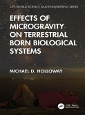 Effects of Microgravity on Terrestrial Born Biological Systems (eBook, PDF) Effects of Microgravity on Terrestrial Born Biological Systems (eBook, PDF)