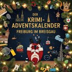 Der Krimi-Adventskalender Freiburg im Breisgau Der Krimi-Adventskalender Freiburg im Breisgau