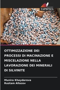 OTTIMIZZAZIONE DEI PROCESSI DI MACINAZIONE E MISCELAZIONE NELLA LAVORAZIONE DEI MINERALI DI SILVINITE - Khaydarova, Munira;Allazov, Rustam