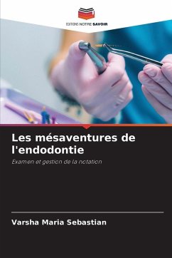 Les mésaventures de l'endodontie - Sebastian, Varsha Maria