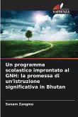 Un programma scolastico improntato al GNH: la promessa di un'istruzione significativa in Bhutan Un programma scolastico improntato al GNH: la promessa di un'istruzione significativa in Bhutan