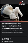 Ravvivare la polpa: uno sguardo sulla procedura endodontica rigenerativa Ravvivare la polpa: uno sguardo sulla procedura endodontica rigenerativa