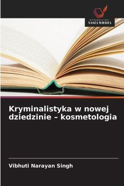 Kryminalistyka w nowej dziedzinie - kosmetologia - Singh, Vibhuti Narayan