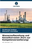Wasseraufbereitung und Kesselkorrosion (Kurs zur Kompetenzerweiterung)