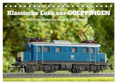 Klassische Loks aus Göppingen (Tischkalender 2026 DIN A5 quer), CALVENDO Monatskalender Klassische Loks aus Göppingen (Tischkalender 2026 DIN A5 quer), CALVENDO Monatskalender