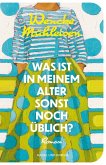 Was ist in meinem Alter sonst noch üblich? Was ist in meinem Alter sonst noch üblich?