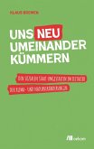 Uns neu umeinander kümmern Uns neu umeinander kümmern