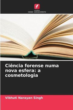 Ciência forense numa nova esfera: a cosmetologia - Singh, Vibhuti Narayan