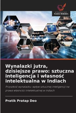 Cover Wynalazki jutra, dzisiejsze prawo: sztuczna inteligencja i w¿asno¿¿ intelektualna w Indiach