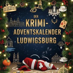 Der Krimi-Adventskalender Ludwigsburg - Schröder, Lena Der Krimi-Adventskalender Ludwigsburg - Schröder, Lena