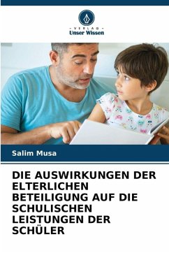 DIE AUSWIRKUNGEN DER ELTERLICHEN BETEILIGUNG AUF DIE SCHULISCHEN LEISTUNGEN DER SCHÜLER Cover DIE AUSWIRKUNGEN DER ELTERLICHEN BETEILIGUNG AUF DIE SCHULISCHEN LEISTUNGEN DER SCHÜLER