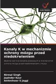Kana¿y K w mechanizmie ochrony mózgu przed niedokrwieniem Kana¿y K w mechanizmie ochrony mózgu przed niedokrwieniem