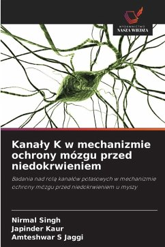 Kana¿y K w mechanizmie ochrony mózgu przed niedokrwieniem - Singh, Nirmal;Kaur, Japinder;Jaggi, Amteshwar S Kana¿y K w mechanizmie ochrony mózgu przed niedokrwieniem - Singh, Nirmal;Kaur, Japinder;Jaggi, Amteshwar S