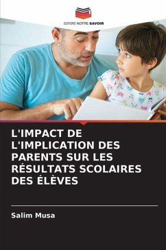 L'IMPACT DE L'IMPLICATION DES PARENTS SUR LES RÉSULTATS SCOLAIRES DES ÉLÈVES - Musa, Salim