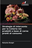 Strategie di intervento per la Listeria nei prodotti a base di carne pronti al consumo Strategie di intervento per la Listeria nei prodotti a base di carne pronti al consumo