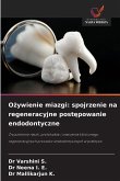 O¿ywienie miazgi: spojrzenie na regeneracyjne post¿powanie endodontyczne O¿ywienie miazgi: spojrzenie na regeneracyjne post¿powanie endodontyczne