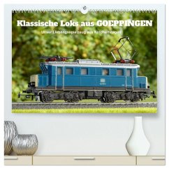 Klassische Loks aus Göppingen (hochwertiger Premium Wandkalender 2026 DIN A2 quer), Kunstdruck in Hochglanz Klassische Loks aus Göppingen (hochwertiger Premium Wandkalender 2026 DIN A2 quer), Kunstdruck in Hochglanz