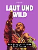 Laut und wild