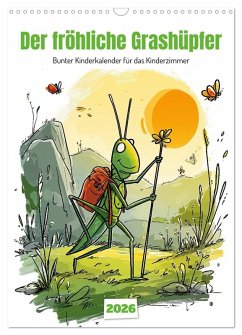 Der fröhliche Grashüpfer - bunter Kinderkalender für das Kinderzimmer (Wandkalender 2026 DIN A3 hoch), CALVENDO Monatskalender Der fröhliche Grashüpfer - bunter Kinderkalender für das Kinderzimmer (Wandkalender 2026 DIN A3 hoch), CALVENDO Monatskalender