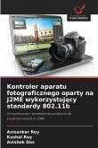 Kontroler aparatu fotograficznego oparty na J2ME wykorzystuj¿cy standardy 802.11b Kontroler aparatu fotograficznego oparty na J2ME wykorzystuj¿cy standardy 802.11b