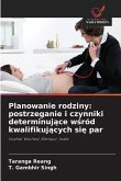Planowanie rodziny: postrzeganie i czynniki determinuj¿ce w¿ród kwalifikuj¿cych si¿ par