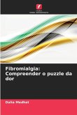 Fibromialgia: Compreender o puzzle da dor Fibromialgia: Compreender o puzzle da dor