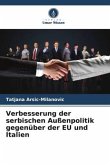 Verbesserung der serbischen Außenpolitik gegenüber der EU und Italien Verbesserung der serbischen Außenpolitik gegenüber der EU und Italien