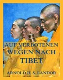 Auf verbotenen Wegen nach Tibet Auf verbotenen Wegen nach Tibet