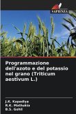 Programmazione dell'azoto e del potassio nel grano (Triticum aestivum L.) Programmazione dell'azoto e del potassio nel grano (Triticum aestivum L.)