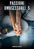 Passioni Omosessuali. 5 (eBook, ePUB)