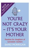 You're Not Crazy - It's Your Mother (eBook, ePUB)
