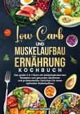 Low Carb und Muskelaufbau Ernährung Kochbuch
