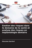 Gestion des risques dans le domaine de la santé et analyse des risques en implantologie dentaire Gestion des risques dans le domaine de la santé et analyse des risques en implantologie dentaire