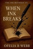When Ink Breaks When Ink Breaks