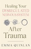 Healing Your Dysregulated Nervous System After Trauma